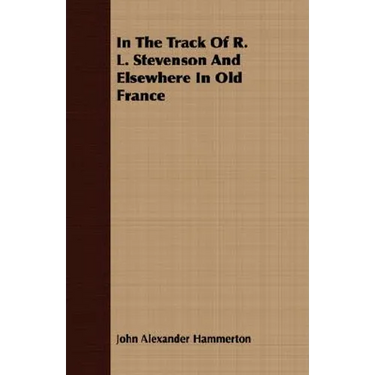 In The Track Of R. L. Stevenson And Elsewhere In Old France