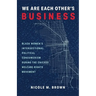 We Are Each Other's Business: Black Women's Intersectional Political Consumerism During the Chicago Welfare Rights Movement