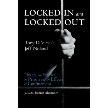 Locked in and Locked Out: Tweets and Stories on Prison and the Effects of Confinement