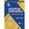 Data Science and Machine Learning for Non-Programmers: Using SAS Enterprise Miner