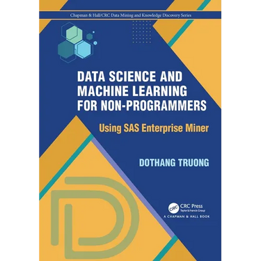 Data Science and Machine Learning for Non-Programmers: Using SAS Enterprise Miner