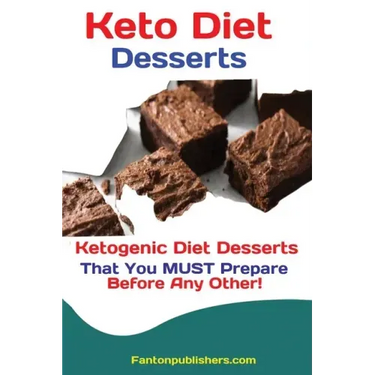 Keto Diet Desserts: Ketogenic Diet Desserts That You MUST Prepare Before Any Other!