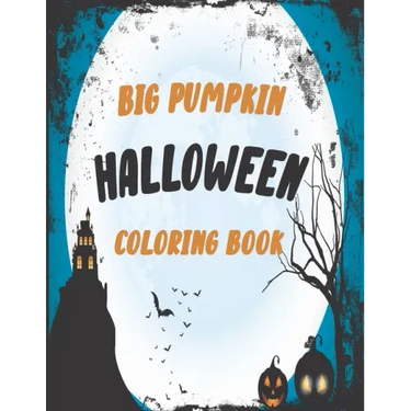 The big pumpkin halloween coloring book: Coloring Book For Toddlers & Preschoolers, Fun, Silly & Simple Pumpkin Designs For kids, Silly & Simple Pumpk