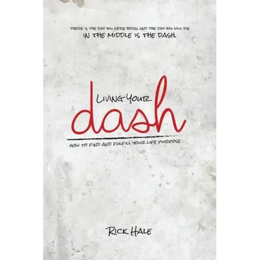 Living Your Dash: How to Find and Fulfill Your Life Purpose
