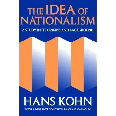 The Idea of Nationalism: A Study in Its Origins and Background
