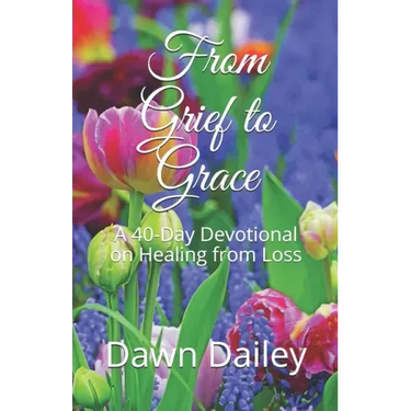 From Grief to Grace: A 40-Day Devotional on Healing from Loss