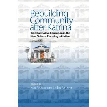 Rebuilding Community after Katrina: Transformative Education in the New Orleans Planning Initiative