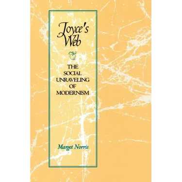 Joyce's Web: The Social Unraveling of Modernism