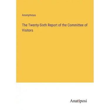 The Twenty-Sixth Report of the Committee of Visitors