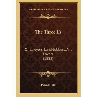 The Three L's: Or Lawyers, Land-Jobbers, And Lovers (1882)