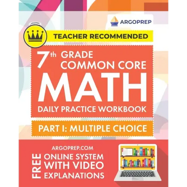 7th Grade Common Core Math: Daily Practice Workbook - Part I: Multiple Choice 1000+ Practice Questions and Video Explanations Argo Brothers (Commo