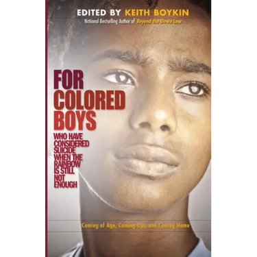 For Colored Boys Who Have Considered Suicide When the Rainbow Is Still Not Enough: Coming of Age, Coming Out, and Coming Home