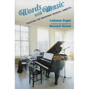 Words with Music: Creating the Broadway Musical Libretto