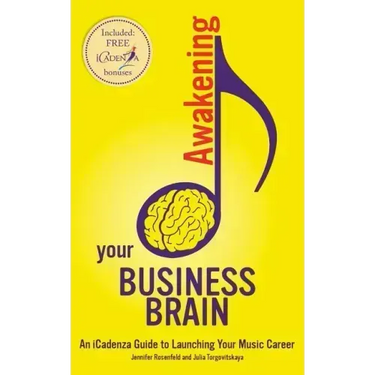 Awakening your Business Brain: An iCadenza Guide to Launching your Music Career