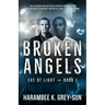 Broken Angels (Eve of Light, Book I)