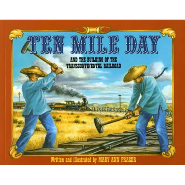 Ten Mile Day: And the Building of the Transcontinental Railroad