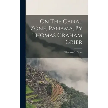 On The Canal Zone, Panama, By Thomas Graham Grier
