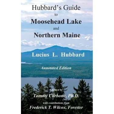 Hubbard's Guide to Moosehead Lake and Northern Maine - Annotated Edition