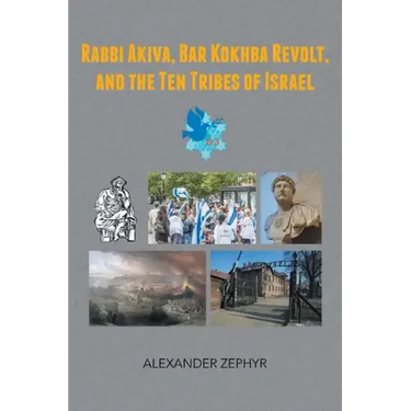 Rabbi Akiva, Bar Kokhba Revolt, and the Ten Tribes of Israel