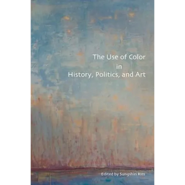 The Use of Color in History, Politics, and Art