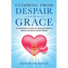 Climbing From Despair to Grace: An Empowerment Ladder for Healing the Hearts of Mothers with Special Needs Children