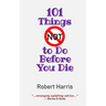 101 Things NOT to Do Before You Die
