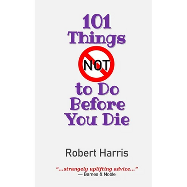 101 Things NOT to Do Before You Die
