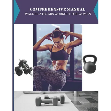 Comprehensive Manual Wall pilates abs workout for Women