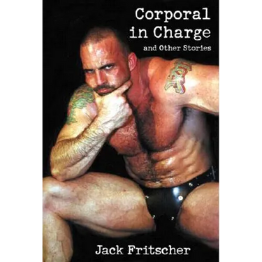 Corporal in Charge of Taking Care of Captain O'Malley: Stories for Bears, Daddies, and Leathermen