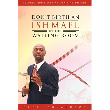 Don't Birth an Ishmael in the Waiting Room