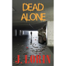Dead Alone: TEOTWAWKI. Survive the hoard. Find Friends and Bug In.