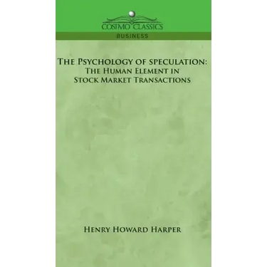The Psychology of Speculation: The Human Element in Stock Market Transactions