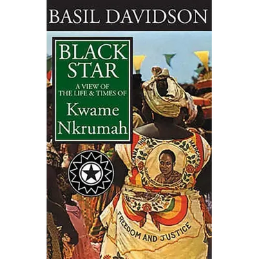 Black Star: A View of the Life and Times of Kwame Nkrumah