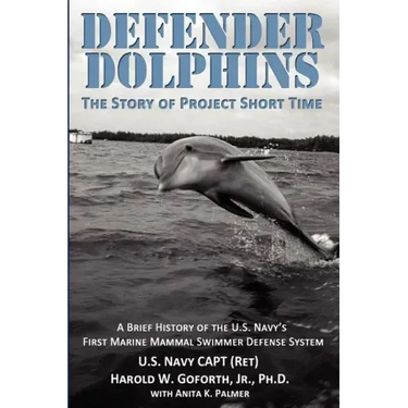 DEFENDER DOLPHINS The Story of "Project Short Time"