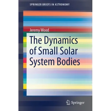 The Dynamics of Small Solar System Bodies