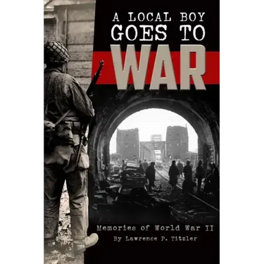 A Local Boy Goes to War: Memories of World War II
