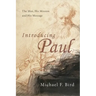 Introducing Paul: The Man, His Mission and His Message