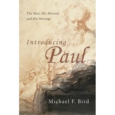 Introducing Paul: The Man, His Mission and His Message