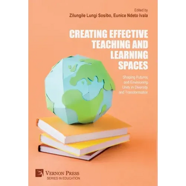 Creating Effective Teaching and Learning Spaces: Shaping Futures and Envisioning Unity in Diversity and Transformation