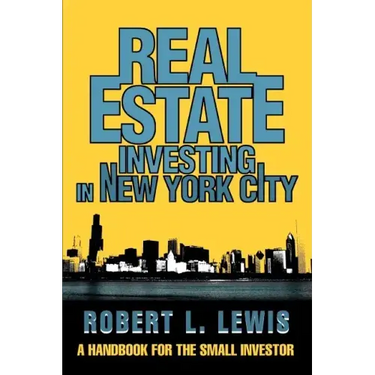 Real Estate Investing in New York City: A Handbook for the Small Investor