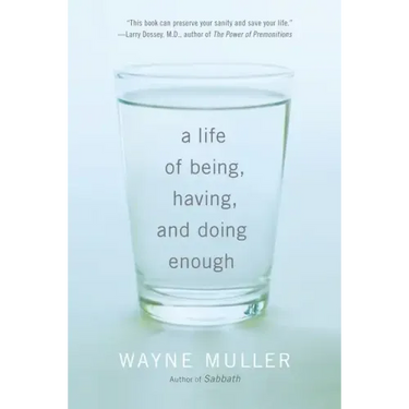 A Life of Being, Having, and Doing Enough