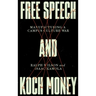 Free Speech and Koch Money: Manufacturing a Campus Culture War