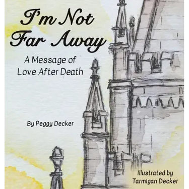 I'm Not Far Away: A Message of Love After Death