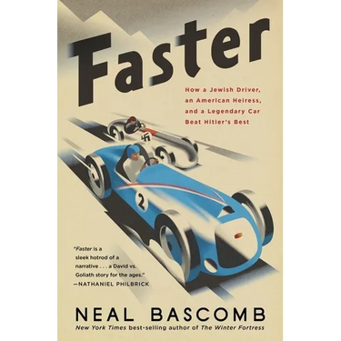 Faster: How a Jewish Driver, an American Heiress, and a Legendary Car Beat Hitler's Best