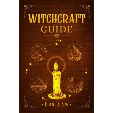 Witchcraft Guide: A Modern Guide to Witchcraft with Moon Spells, Rituals, Herbal Power, Crystal Magic, and Candle. Create Your Own Magic