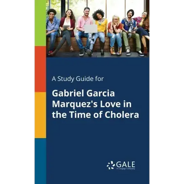 A Study Guide for Gabriel Garcia Marquez's Love in the Time of Cholera