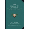 The History Of Kentucky: From Its Earliest Settlement To The Present Time (1852)