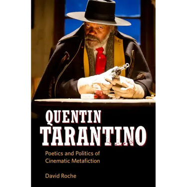 Quentin Tarantino: Poetics and Politics of Cinematic Metafiction