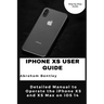 iPhone XS User Guide: Detailed Manual to Operate the iPhone XS and XS Max on iOS 14