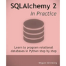 SQLAlchemy 2 In Practice: Learn to program relational databases in Python step-by-step
